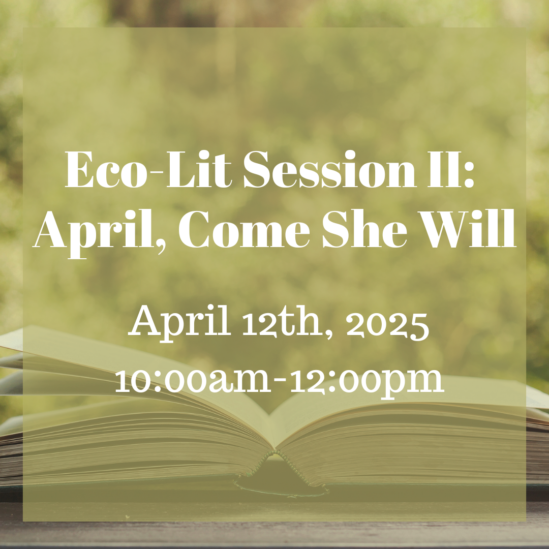 Eco-Lit Session II: April, Come She Will